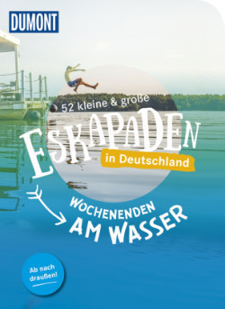 52 kleine & große Eskapaden in Deutschland Wochenenden am Wasser