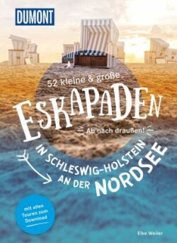 52 kleine & große Eskapaden in Schleswig-Holstein an der Nordsee