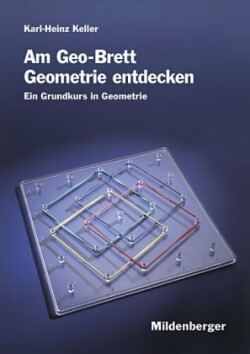 Am Geo-Brett Geometrie entdecken, Am Geo-Brett Geometrie entdecken, Arbeitsheft