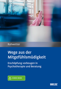 Wege aus der Mitgefühlsmüdigkeit, m. 1 Buch, m. 1 E-Book