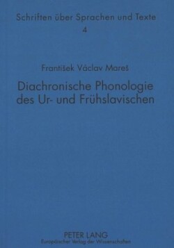 Diachronische Phonologie Des Ur- Und Fruehslavischen Mit zwei von Hanna Vintr aus dem Tschechischen uebersetzten sowie drei weiteren Aufsaetzen