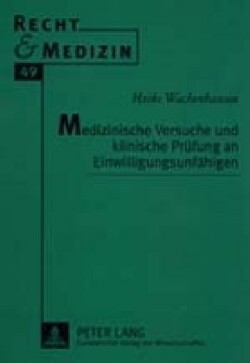 Medizinische Versuche Und Klinische Pruefung an Einwilligungsunfaehigen