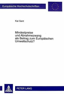 Mindestpreise Und Abnahmezwang ALS Beitrag Zum Europaeischen Umweltschutz?