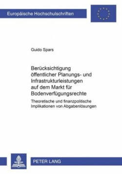 Beruecksichtigung Oeffentlicher Planungs- Und Infrastrukturleistungen Auf Dem Markt Fuer Bodenverfuegungsrechte