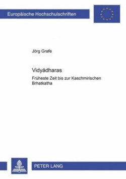 Vidyādharas Frueheste Zeit Bis Zur Kaschmirischen B&#7771;hatkath&#257;