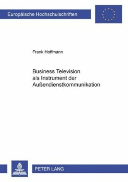 Business Television ALS Instrument Der Außendienstkommunikation