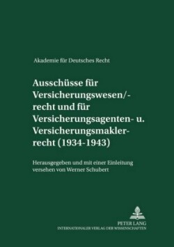 Ausschuesse Fuer Versicherungswesen/-Recht Und Fuer Versicherungsagenten- Und Versicherungsmaklerrecht (1934-1943)