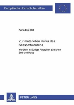 Zur Materiellen Kultur Des Sesshaftwerdens