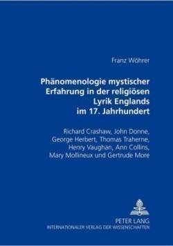 Phaenomenologie Mystischer Erfahrung in Der Religioesen Lyrik Englands Im 17. Jahrhundert