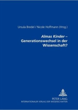 «Almas Kinder» - Generationswechsel in Der Wissenschaft?