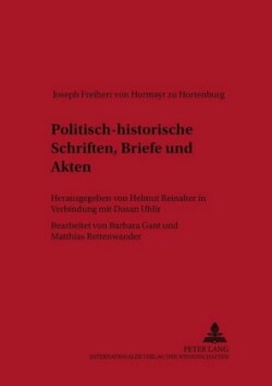 Politisch-Historische Schriften, Briefe Und Akten