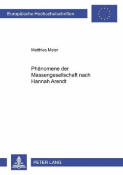 Phaenomene Der Massengesellschaft Nach Hannah Arendt