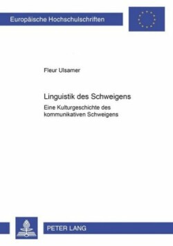 Linguistik Des Schweigens Eine Kulturgeschichte Des Kommunikativen Schweigens