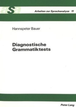 Diagnostische Grammatiktests Planung, Konstruktion Und Anwendung Einer Testbatterie Zur Diagnose Sprachlicher Defizite Bei Heterogenen Schuelerpopulationen, Am Beispiel Der Einstufungsdiagnose Fuer Die Jahrgangsstufe 11.1