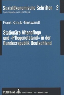 Stationaere Altenpflege Und «Pflegenotstand» in Der Bundesrepublik Deutschland