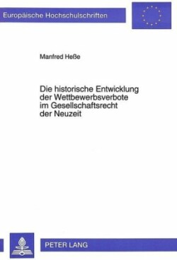 Historische Entwicklung Der Wettbewerbsverbote Im Gesellschaftsrecht Der Neuzeit