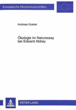 Oekologie Im Naturessay Bei Edward Abbey