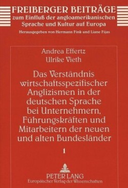 Verstaendnis Wirtschaftsspezifischer Anglizismen in Der Deutschen Sprache Bei Unternehmern, Fuehrungskraeften Und Mitarbeitern Der Neuen Und Alten Bundeslaender