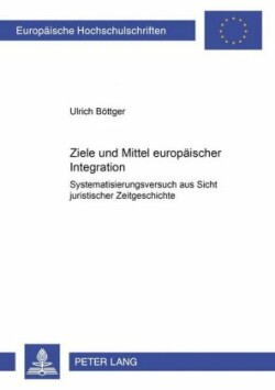 Ziele Und Mittel Europaeischer Integration