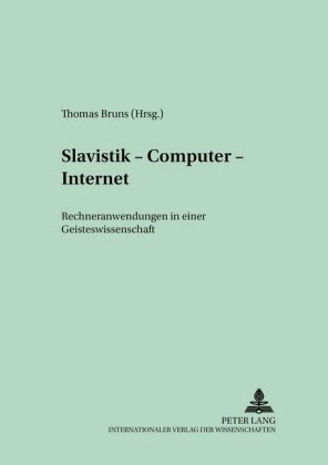 Slavistik - Computer - Internet Rechneranwendungen in Einer Geisteswissenschaft