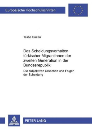 Scheidungsverhalten Tuerkischer Migrantinnen Der Zweiten Generation in Der Bundesrepublik