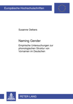«Naming Gender» Empirische Untersuchungen Zur Phonologischen Struktur Von Vornamen Im Deutschen