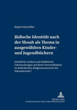 Juedische Identitaet Nach Der Shoah ALS Thema in Ausgewaehlten Kinder- Und Jugendbuechern