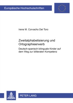 Zweitalphabetisierung Und Orthographieerwerb Deutsch-spanisch bilinguale Kinder auf dem Weg zur biliteralen Kompetenz