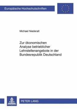 Zur Oekonomischen Analyse Betrieblicher Lehrstellenangebote in Der Bundesrepublik Deutschland