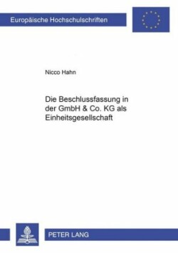 Die Beschlussfassung in Der Gmbh & Co. Kg ALS Einheitsgesellschaft