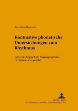 Kontrastive Phonetische Untersuchungen Zum Rhythmus Britisches Englisch ALS Ausgangssprache - Deutsch ALS Zielsprache