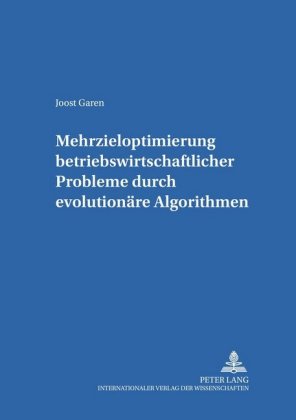 Mehrzieloptimierung Betriebswirtschaftlicher Probleme Durch Evolutionaere Algorithmen