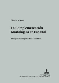 Complementación Morfológica en Español Ensayo de Interpretacion Semantica