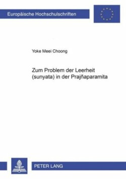 Zum Problem Der Leerheit «(śūnyatā)» in Der «Prajñāpāramitā»