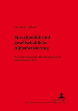 Sprachpolitik Und Gesellschaftliche Alphabetisierung Zur Entwicklung Der Schreibkompetenz in Katalonien Seit 1975