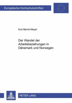 Wandel Der Arbeitsbeziehungen in Daenemark Und Norwegen