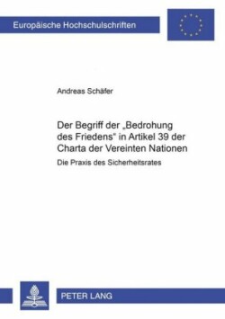 Begriff Der «Bedrohung Des Friedens» in Artikel 39 Der Charta Der Vereinten Nationen