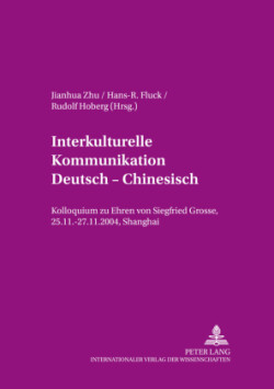Interkulturelle Kommunikation Deutsch - Chinesisch Kolloquium zu Ehren von Siegfried Grosse, 25.11.-27.11.2004, Shanghai