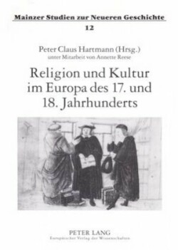 Religion Und Kultur Im Europa Des 17. Und 18. Jahrhunderts