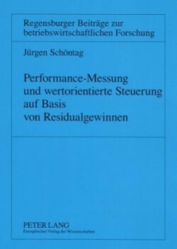 Performance-Messung Und Wertorientierte Steuerung Auf Basis Von Residualgewinnen