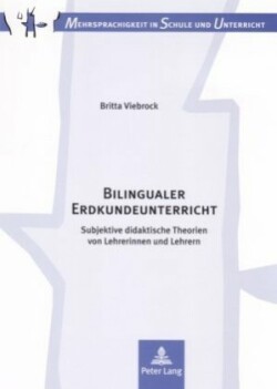 Bilingualer Erdkundeunterricht Subjektive didaktische Theorien von Lehrerinnen und Lehrern