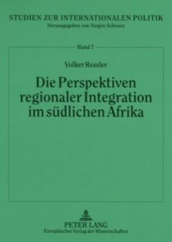 Die Perspektiven Regionaler Integration Im Suedlichen Afrika