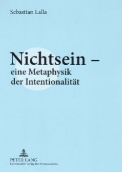 Nichtsein - eine Metaphysik der Intentionalitaet