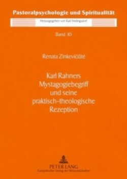 Karl Rahners Mystagogiebegriff Und Seine Praktisch-Theologische Rezeption