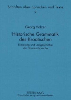 Historische Grammatik Des Kroatischen Einleitung Und Lautgeschichte Der Standardsprache