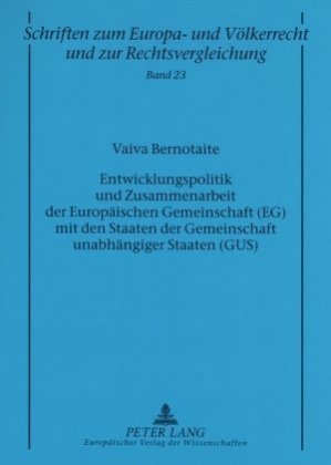 Entwicklungspolitik Und Zusammenarbeit Der Europaeischen Gemeinschaft (Eg) Mit Den Staaten Der Gemeinschaft Unabhaengiger Staaten (Gus)