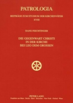 Gegenwart Christi in Der Kirche Bei Leo Dem Großen