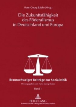 Die Zukunftsfaehigkeit Des Foederalismus in Deutschland Und Europa