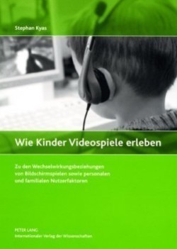 Wie Kinder Videospiele Erleben