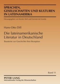 Die Lateinamerikanische Literatur in Deutschland Bausteine Zur Geschichte Ihrer Rezeption